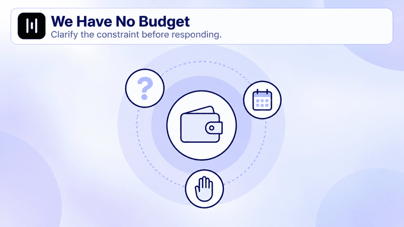 "We Have No Budget" Sales Objection: Clarify the Constraint First