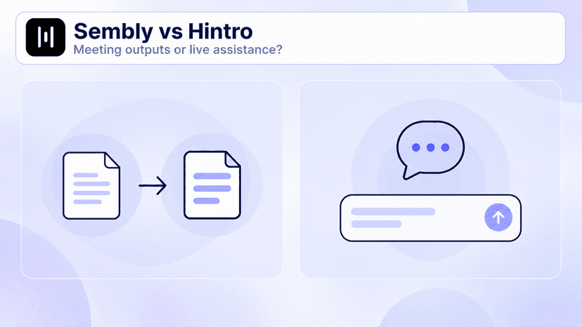 Sembly vs Hintro: Meeting Outputs or Live Call Assistance?